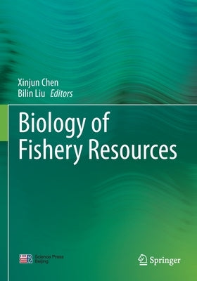 Biology of Fishery Resources by Chen, Xinjun