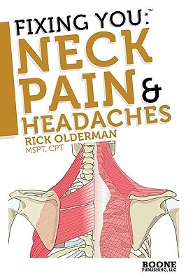 Fixing You: Neck Pain & Headaches by Olderman, Rick