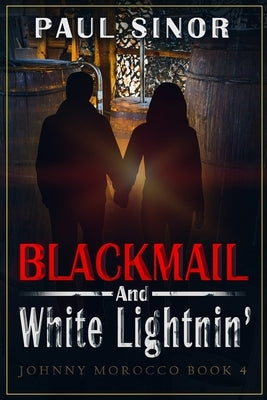 Blackmail and White Lightnin' by Sinor, Paul