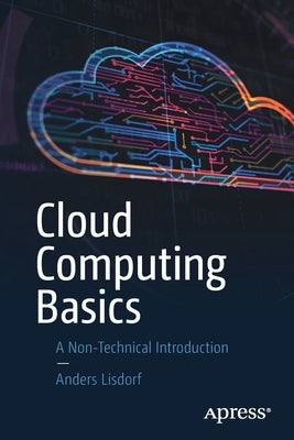 Cloud Computing Basics: A Non-Technical Introduction by Lisdorf, Anders