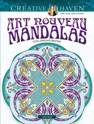 Creative Haven Art Nouveau Mandalas Coloring Book by Alves, John