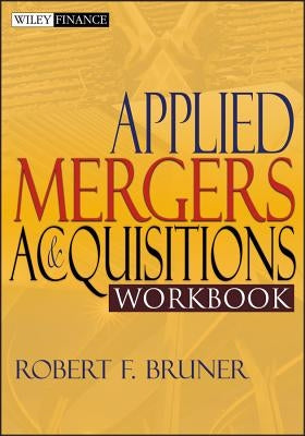 Applied Mergers and Acquisitions Workbook by Bruner, Robert F.