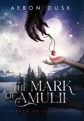 The Mark of Amulii: Path of Segolia by Dusk, Aeron