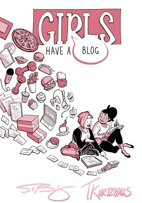 Girls Have a Blog: The Signature Edition by Kurtzhals, T.