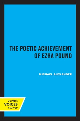 The Poetic Achievement of Ezra Pound by Alexander, Michael