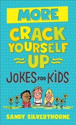 More Crack Yourself Up Jokes for Kids by Silverthorne, Sandy