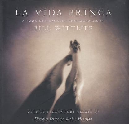 La Vida Brinca by Wittliff, Bill