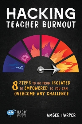 Hacking Teacher Burnout by Harper, Amber