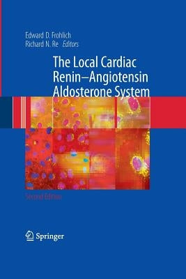 The Local Cardiac Renin-Angiotensin Aldosterone System by Frohlich, Edward D.