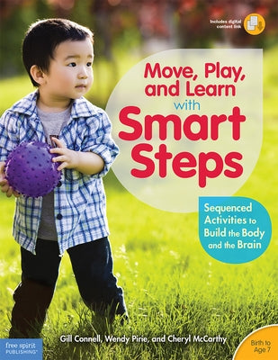 Move, Play, and Learn with Smart Steps: Sequenced Activities to Build the Body and the Brain (Birth to Age 7) by Connell, Gill