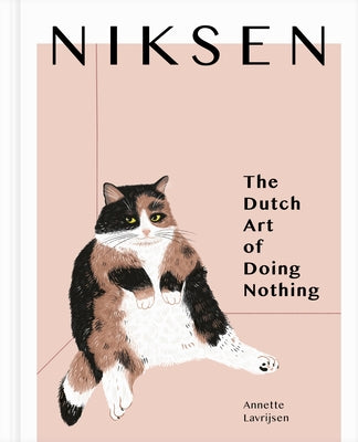 Niksen: The Dutch Art of Doing Nothing by Lavrijsen, Annette