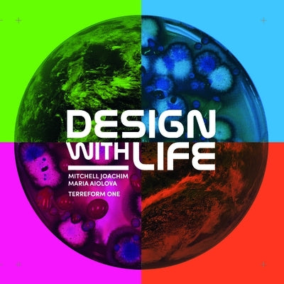 Design with Life: Biotech Architecture and Resilient Cities by Joachim, Mitchell