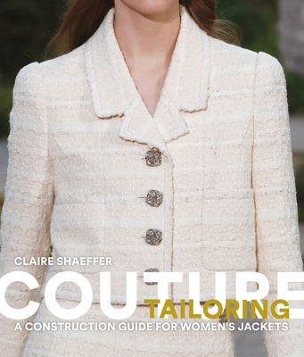 Couture Tailoring: A Construction Guide for Women's Jackets by Shaeffer, Claire