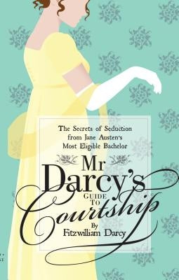 Mr Darcy's Guide to Courtship by Brand, Emily