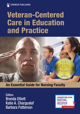 Veteran-Centered Care in Education and Practice: An Essential Guide for Nursing Faculty by Elliott, Brenda