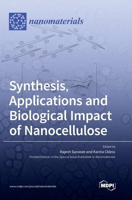 Synthesis, Applications and Biological Impact of Nanocellulose by Sunasee, Rajesh