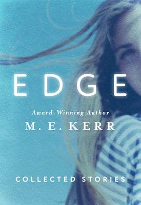 Edge: Collected Stories by Kerr, M. E.