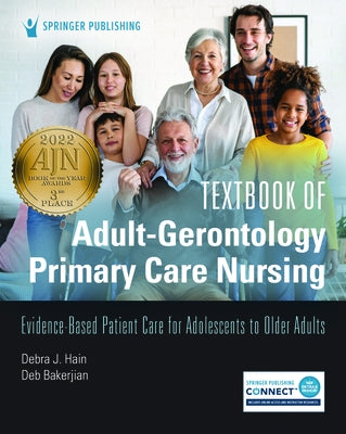 Textbook of Adult-Gerontology Primary Care Nursing: Evidence-Based Patient Care for Adolescents to Older Adults by Hain, Debra J.