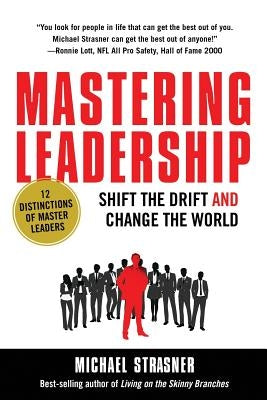 Mastering Leadership: Shift the Drift and Change the World by Strasner, Michael