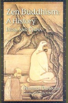 Zen Buddhism: A History (India & China) by Dumoulin, Heinrich