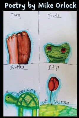 Toes, Toads, Tulips & Turtles by Orlock, Mike