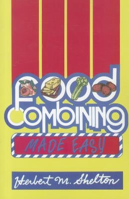 Food Combining Made Easy by Shelton, Herbert M.