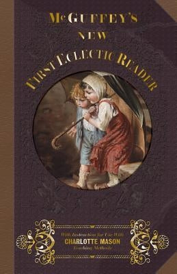 McGuffey's New First Eclectic Reader by McGuffey, William Holmes