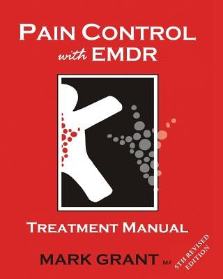 Pain Control with EMDR: treatment manual by Grant Ma, Mark