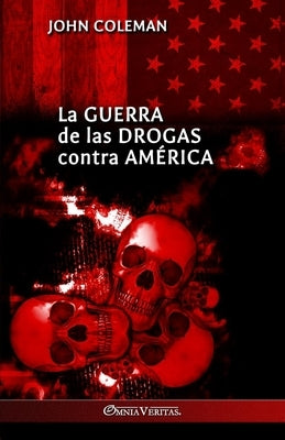 La guerra de las drogas contra América by Coleman, John