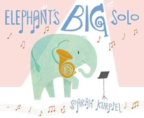 Elephant's Big Solo by Kurpiel, Sarah