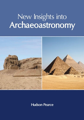 New Insights Into Archaeoastronomy by Pearce, Hudson