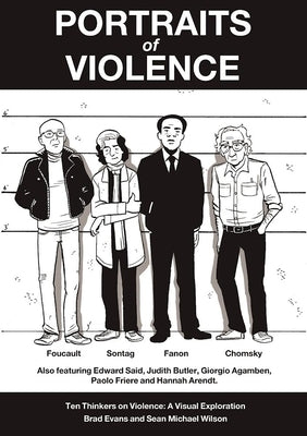 Portraits of Violence: An Illustrated History of Radical Thinking by Evans, Brad