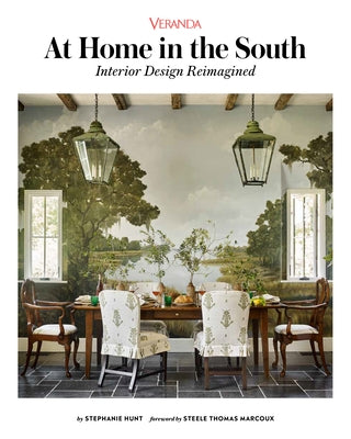 Veranda at Home in the South: Interior Design Reimagined by Hunt, Stephanie