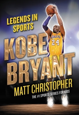 Kobe Bryant: Legends in Sports by Christopher, Matt