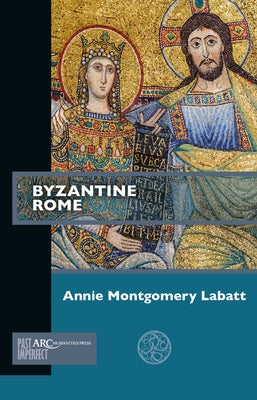 Byzantine Rome by Labatt, Annie Montgomery