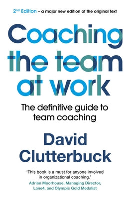 Coaching the Team at Work 2: The Definitive Guide to Team Coaching by Clutterbuck, David