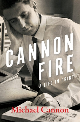 Cannon Fire: A Life in Print by Cannon, Michael