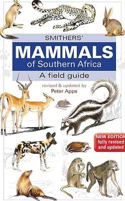 Smither's Mammals of Southern Africa: A Field Guide by Apps, Peter