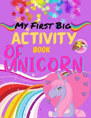 My First Big Activity Book Of Unicorn: A children's coloring book and activity pages for 4-8 year old kids. For home or travel, it contains ... Skill by Billy, Smarrof