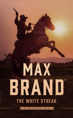 The White Streak: A Western Duo by Brand, Max
