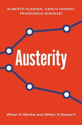 Austerity: When It Works and When It Doesn't by Alesina, Alberto
