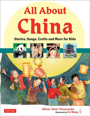 All about China: Stories, Songs, Crafts and More for Kids by Branscombe, Allison