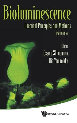 Bioluminescence: Chemical Principles and Methods (Third Edition) by Shimomura, Osamu