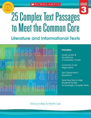 25 Complex Text Passages to Meet the Common Core: Literature and Informational Texts, Grade 3 by Lee, Martin