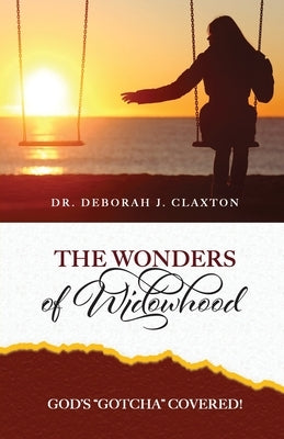 The Wonders of Widowhood by Claxton, Deborah J.