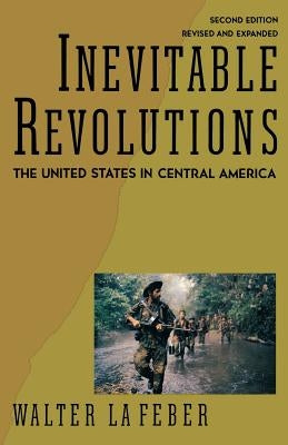 Inevitable Revolutions: The United States in Central America by LaFeber, Walter