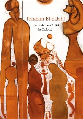 Ibrahim El-Salahi: A Sudanese Artist in Oxford by Fritsch, Lena