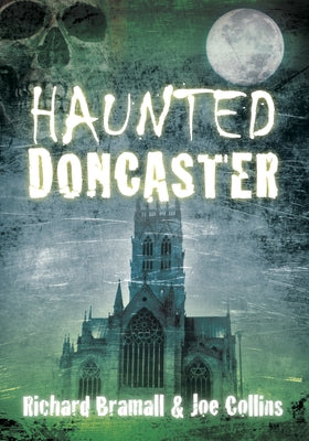 Haunted Doncaster by Bramall, Richard