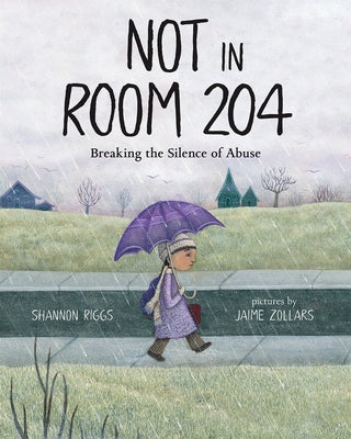Not in Room 204: Breaking the Silence of Abuse by Riggs, Shannon