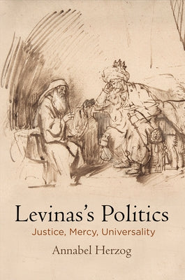 Levinas's Politics: Justice, Mercy, Universality by Herzog, Annabel